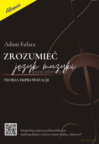 Zrozumieć język muzyki - teoria improwizacji - Adam Fulara [KSIĄŻKA]