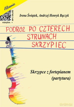 Podróż po czterech strunach skrzypiec - skrzypce z fortepianem (partytura) [KSIĄŻKA]
