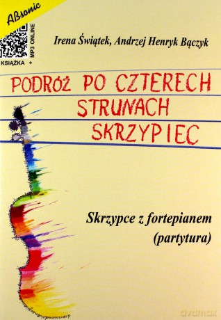 Podróż po czterech strunach skrzypiec - skrzypce z fortepianem (partytura) [KSIĄŻKA]