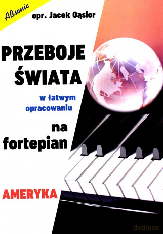 Przeboje świata w łatwym opracowaniu na fortepian - Ameryka - Jacek Gąsior [KSIĄŻKA]