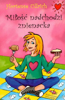Miłość Nadchodzi Znienacka - Hortense Ullrich [KSIĄŻKA]
