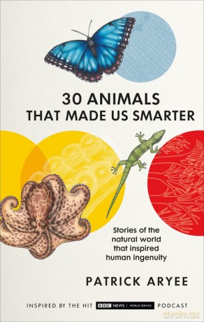 30 Animals That Made Us Smarter - Patrick Aryee [KSIĄŻKA]