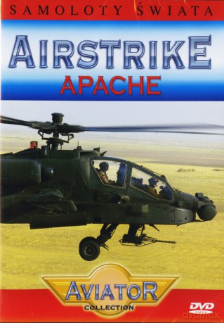 Wielka Encyklopedia Lotnictwa 05: AIRSTRIKE - Apache [DVD]