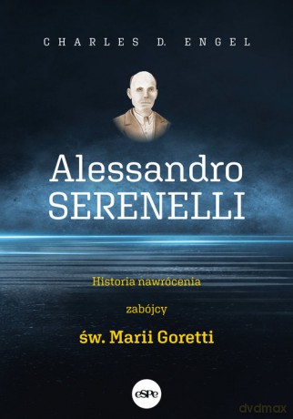 Alessandro Serenelli - D. Charles Engel [KSIĄŻKA]