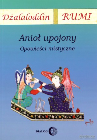 Anioł upojony - Dżalaloddin Rumi [KSIĄŻKA]