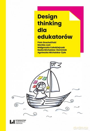 Design thinking dla edukatorów - Piotr Grocholiński, Monika Just [KSIĄŻKA]