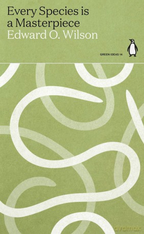 Every Species is a Masterpiece - Edward O. Wilson [KSIĄŻKA]