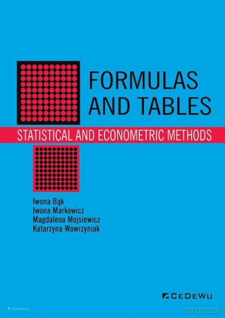 Formulas and tables Statistical and econometric methods - Bąk Iwona, Markowicz Iwona [KSIĄŻKA]