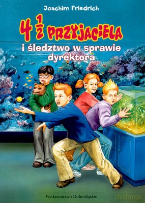 4 1/2 Przyjaciela I Śledztwo W Sprawie Dyrektora - Joachim Friedrich [KSIĄŻKA]