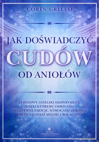 Jak doświadczyć cudów od aniołów - Corin Grillo [KSIĄŻKA]