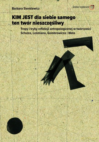 Kim jest dla siebie samego ten twór nieszczęśliwy - Barbara Sienkiewicz [KSIĄŻKA]