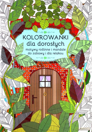 Kolorowanki dla dorosłych - Maja Kanarkowska [KSIĄŻKA]