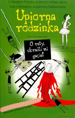 Upiorna Rodzinka O Rety Ukradli Mi Gacie - Klara Maciejewska [KSIĄŻKA]