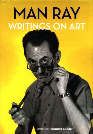 Man Ray - Writings on Art - Jennifer Mundy [KSIĄŻKA]