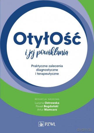 Otyłość i jej powikłania - Lucyna Ostrowska, Paweł Bogdański [KSIĄŻKA]