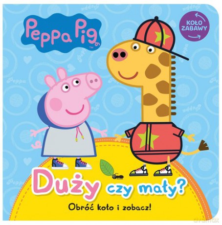Peppa Pig Koło Zabawy Duży czy mały? [KSIĄŻKA]