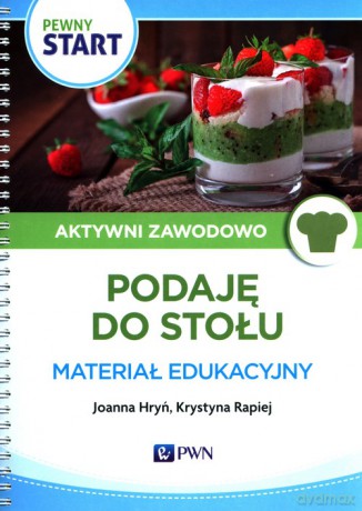Pewny Start Aktywni Zawodowo Podaję do stołu materiał edukacyjny - Joanna Hryń, Krystyna Rapiej [KSIĄŻKA]