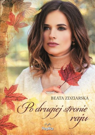 Po drugiej stronie raju - Beata Zdziarska [KSIĄŻKA]