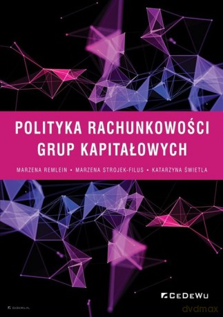 Polityka rachunkowości grup kapitałowych - Marzena Remlein, Marzena Strojek-Filus [KSIĄŻKA]