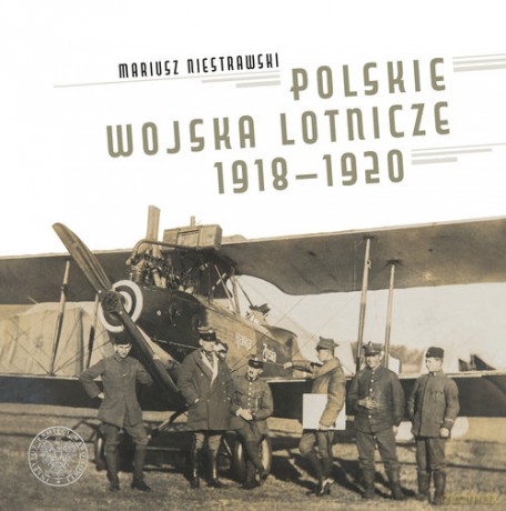 Polskie Wojska Lotnicze 1918-1920 - Mariusz Niestrawski [KSIĄŻKA]