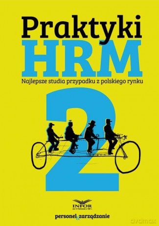 Praktyki HRM 2 Najlepsze studia przypadku z polskiego rynku [KSIĄŻKA]