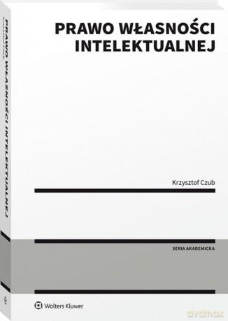 Prawo własności intelektualnej - Czub Krzysztof [KSIĄŻKA]