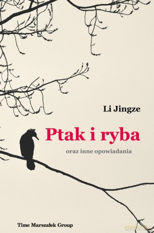 Ptak i ryba oraz inne opowiadania - Li Jingze [KSIĄŻKA]