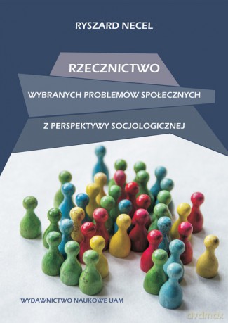 Rzecznictwo wybranych problemów społecznych z perspektywy socjologicznej - Ryszard Necel [KSIĄŻKA]