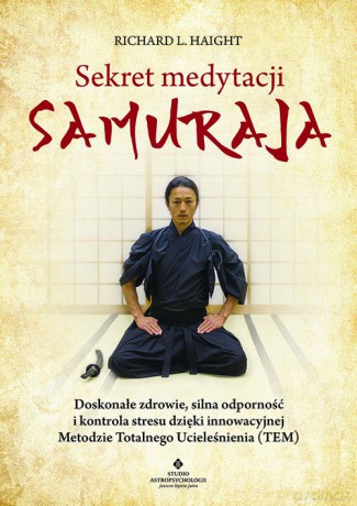Sekret medytacji samuraja - Richard L. Haight [KSIĄŻKA]
