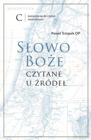 Słowo Boże czytane u źródeł - Paweł Trzopek [KSIĄŻKA]