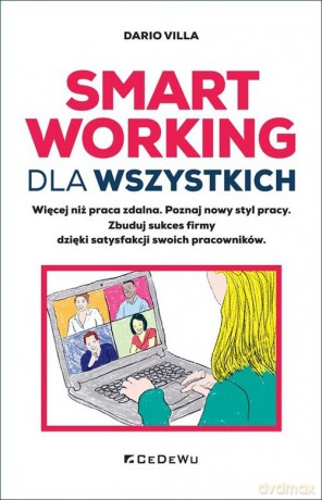 Smart Working dla wszystkich Więcej niż praca zdalna - Dario Villa [KSIĄŻKA]