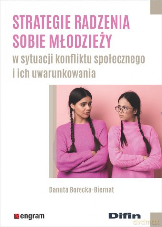 Strategie radzenia sobie młodzieży w sytuacji konfliktu społecznego i ich uwarunkowania - Danuta Borecka-Biernat [KSIĄŻKA]