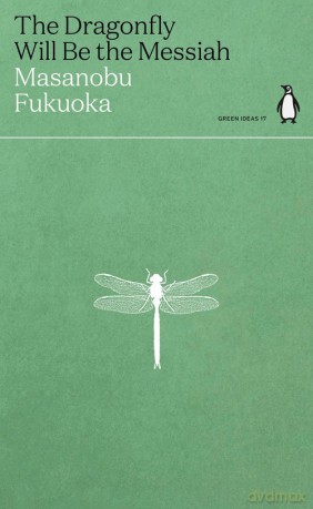 The Dragonfly Will Be the Messiah - Masanobu Fukuoka [KSIĄŻKA]