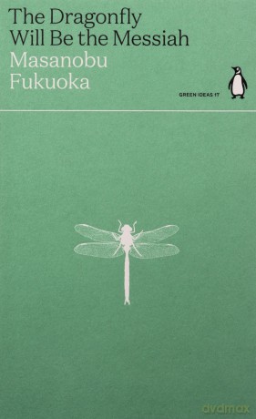The Dragonfly Will Be the Messiah - Masanobu Fukuoka [KSIĄŻKA]