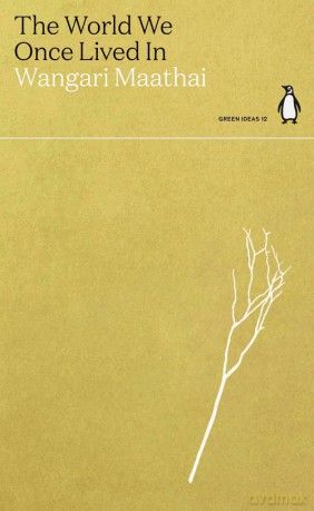 The World We Once Lived In - Wangari Maathai [KSIĄŻKA]