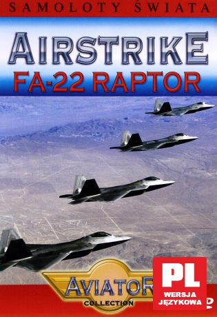 Wielka Encyklopedia Lotnictwa 06: AIRSTRIKE - F/A 22 Raptor DVD