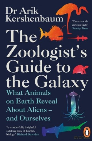 The Zoologists Guide to the Galaxy - Arik Kershenbaum [KSIĄŻKA]