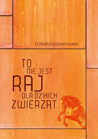 To nie jest raj dla dzikich zwierząt - Elzbieta Wojnarowska [KSIĄŻKA]