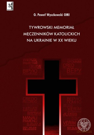 Tywrowski memoriał męczenników katolickich na Ukrainie w XX wieku - Paweł Wyszkowski [KSIĄŻKA]