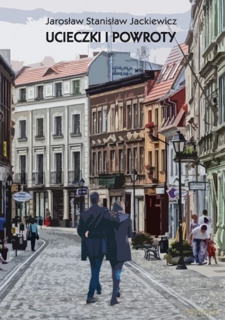 Ucieczki i powroty - Jarosław Stanisław Jackiewicz [KSIĄŻKA]