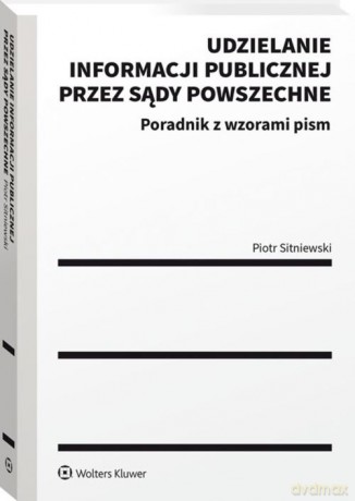 Udzielanie informacji publicznej przez sądy powszechne - Piotr Sitniewski [KSIĄŻKA]