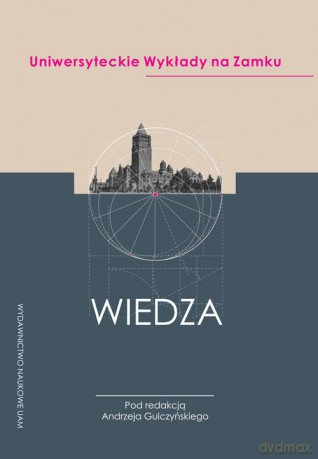 Uniwersyteckie Wykłady na Zamku Wiedza [KSIĄŻKA]