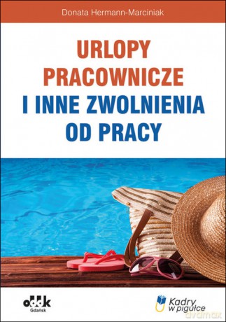 Urlopy pracownicze i inne zwolnienia od pracy - Donata Hermann-Marciniak [KSIĄŻKA]