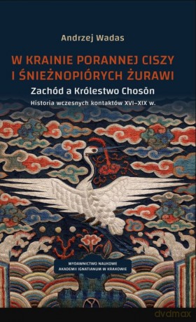 W krainie porannej ciszy i śnieżnopiórych żurawi - Andrzej Wadas [KSIĄŻKA]