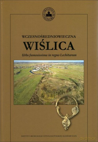 Wczesnośredniowieczna Wiślica - Nina Glińska, Aneta Bukowska [KSIĄŻKA]