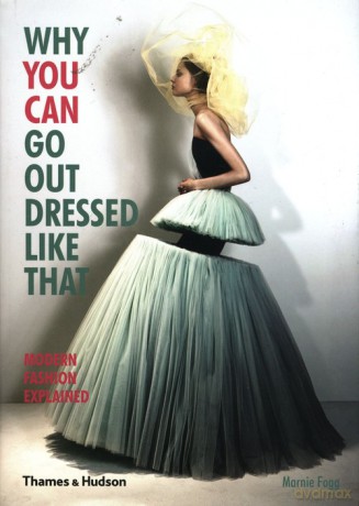Why You Can Go Out Dressed Like That - Marnie Fogg [KSIĄŻKA]