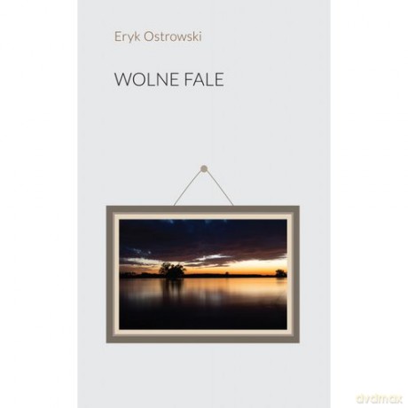 Wolne Fale - Eryk Ostrowski [KSIĄŻKA]