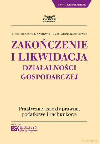 Zakończenie i likwidacja działalności gospodarczej - Emilia Bartkowiak, Takáts Gyöngyvér [KSIĄŻKA]