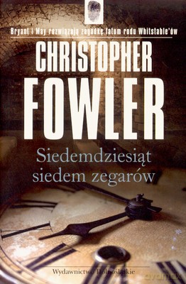 Siedemdziesiąt Siedem Zegarów - Christopher Fowler [KSIĄŻKA]