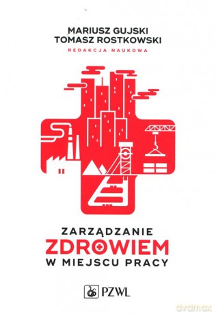 Zarządzanie zdrowiem w miejscu pracy [KSIĄŻKA]